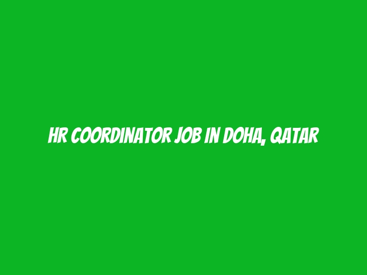 HR Coordinator job in Doha, Qatar