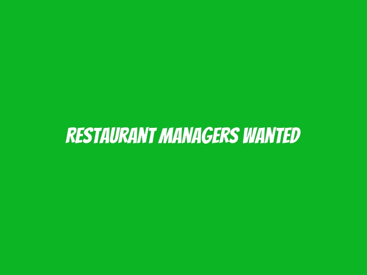 Restaurant Managers Wanted