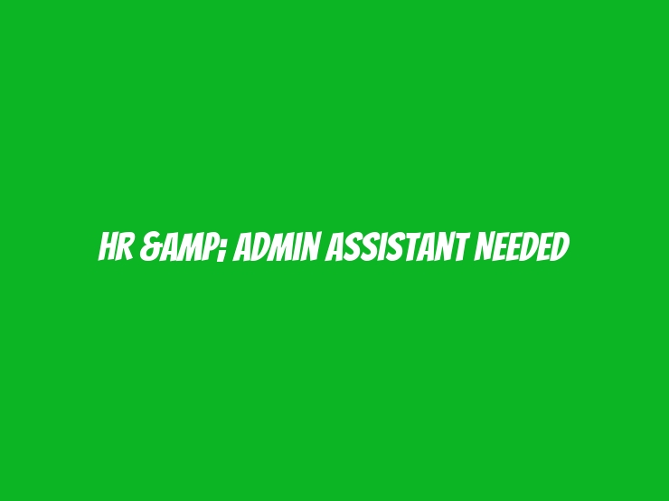 HR & Admin Assistant Needed