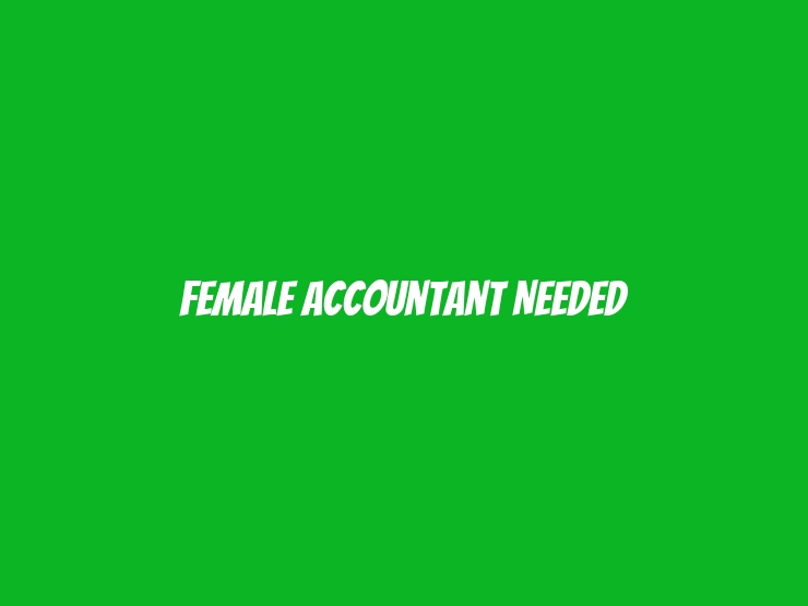 Female Accountant Needed