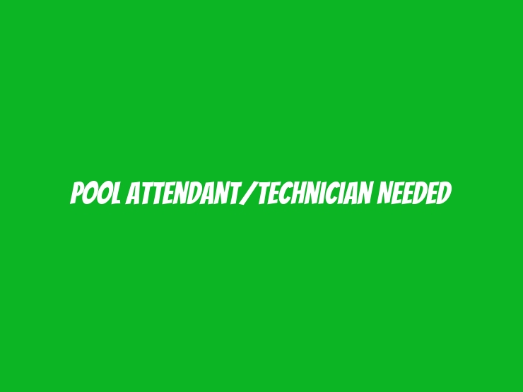 Pool Attendant/Technician Needed