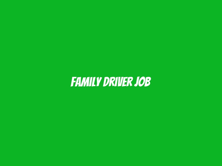 Family Driver job