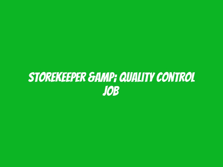 Storekeeper & Quality Control job