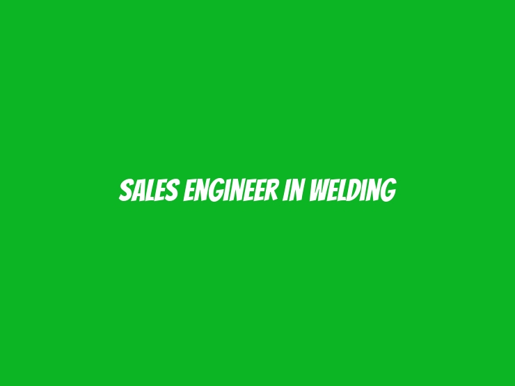 Sales Engineer in Welding