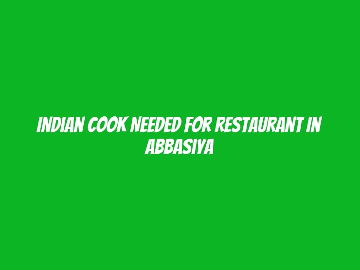 Indian Cook Needed for Restaurant in Abbasiya