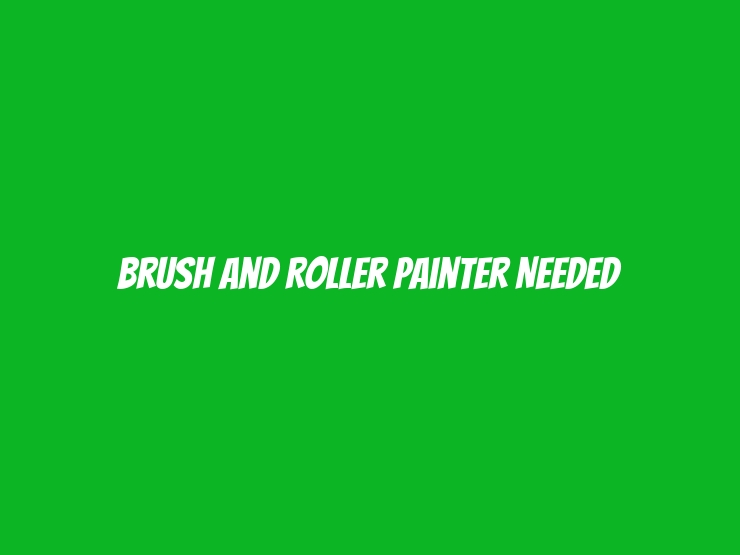 Brush and Roller Painter Needed