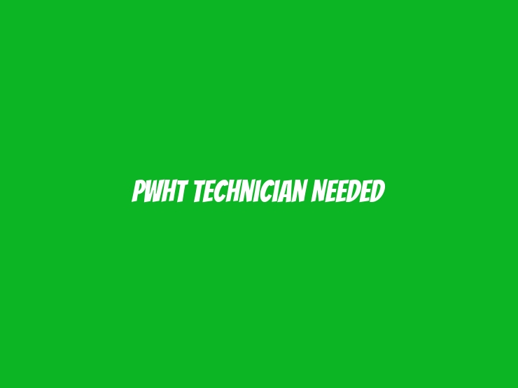 PWHT Technician Needed