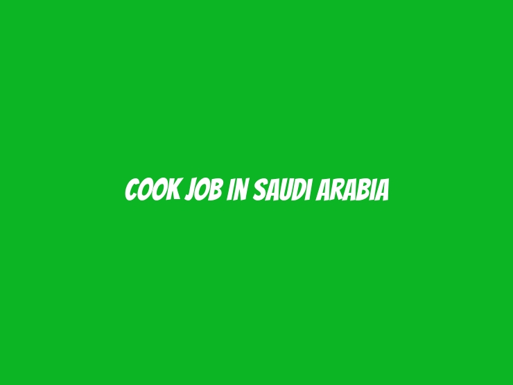 COOK Job In Saudi Arabia