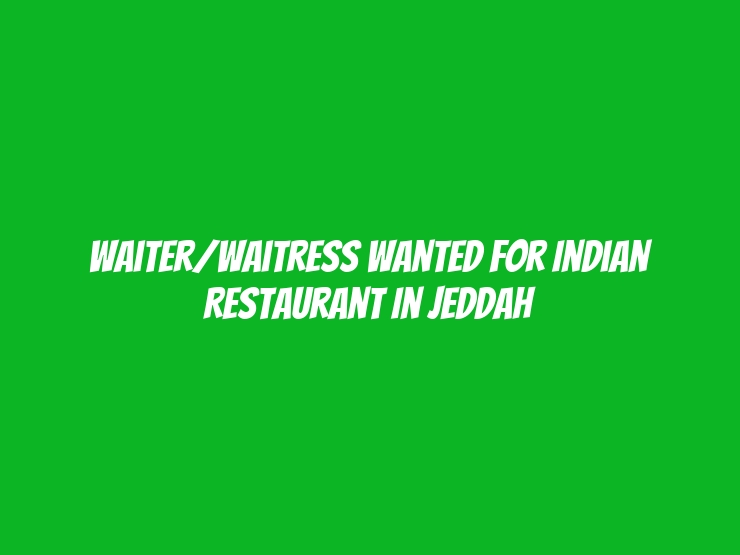 Waiter/Waitress Wanted for Indian Restaurant in Jeddah