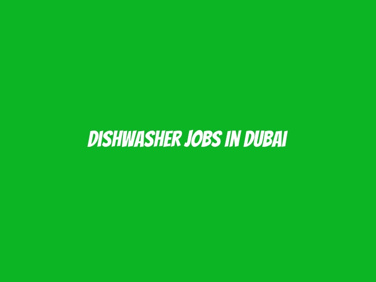 Dishwasher Jobs in Dubai