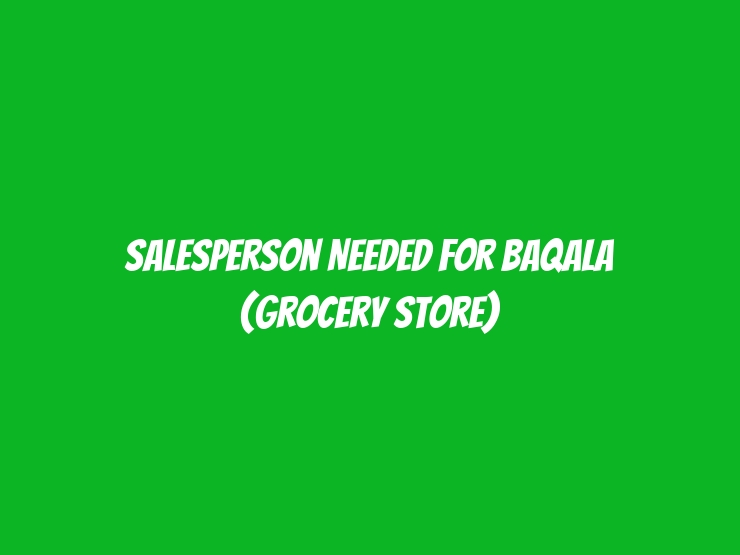 Salesperson Needed for Baqala (Grocery Store)