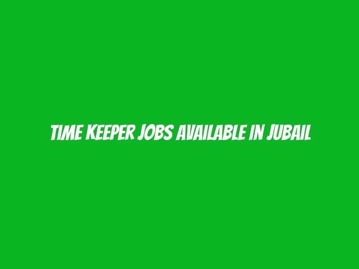 Time Keeper Jobs Available in Jubail