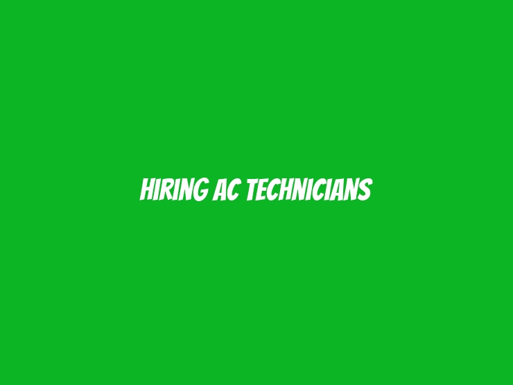 Hiring AC Technicians