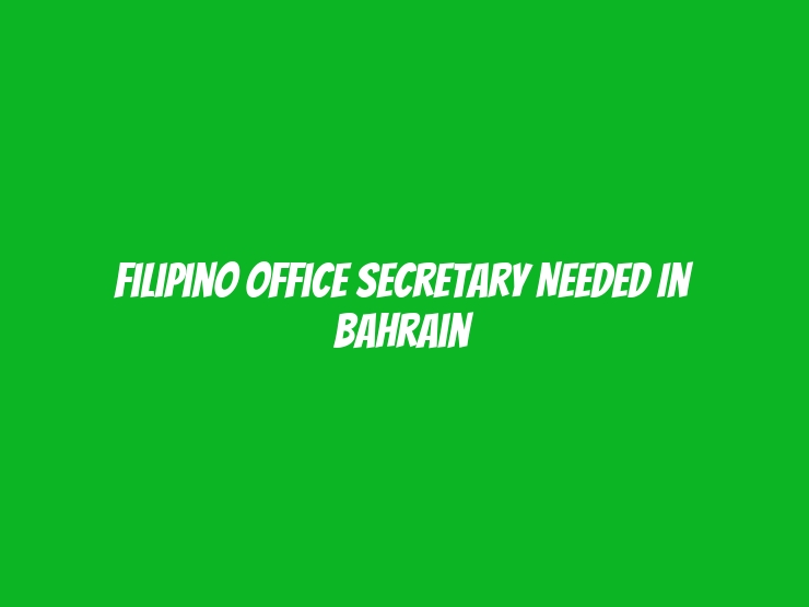 Filipino Office Secretary Needed in Bahrain