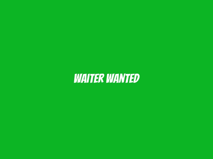 Waiter Wanted