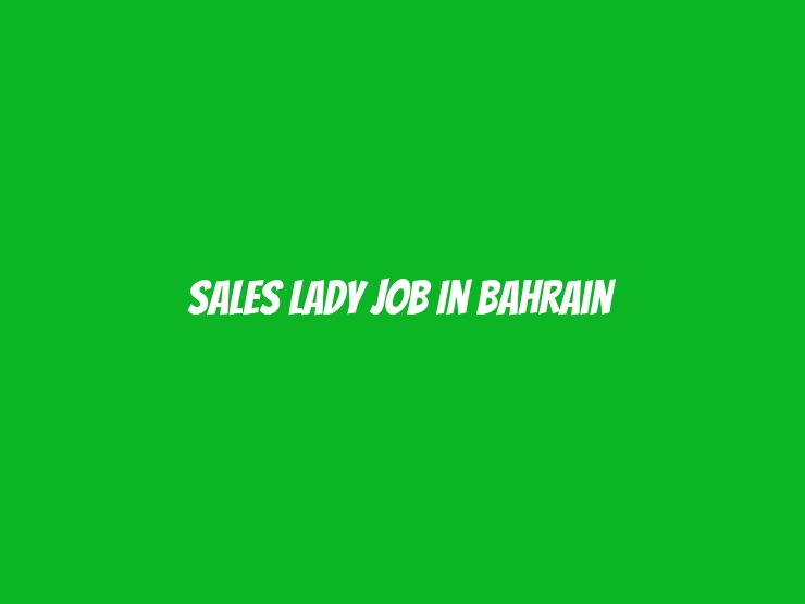 Sales Lady Job In Bahrain