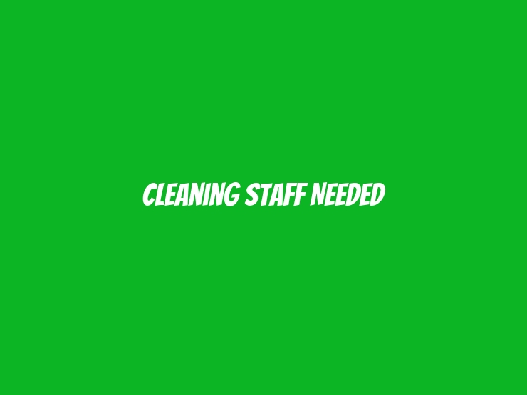 Cleaning Staff Needed