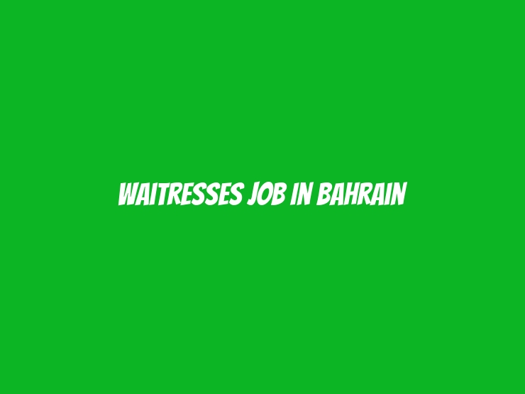 Waitresses Job In Bahrain