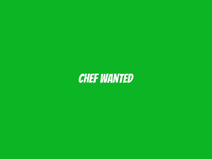 Chef Wanted