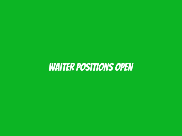 Waiter Positions Open