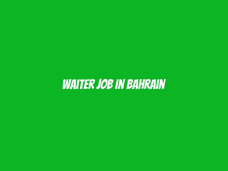 Waiter Job In Bahrain