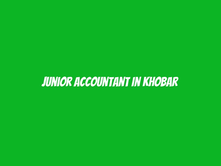 Junior Accountant in Khobar