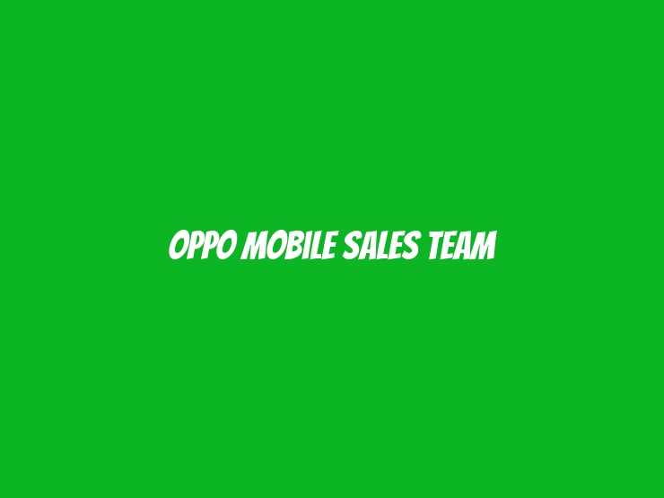 OPPO Mobile Sales Team