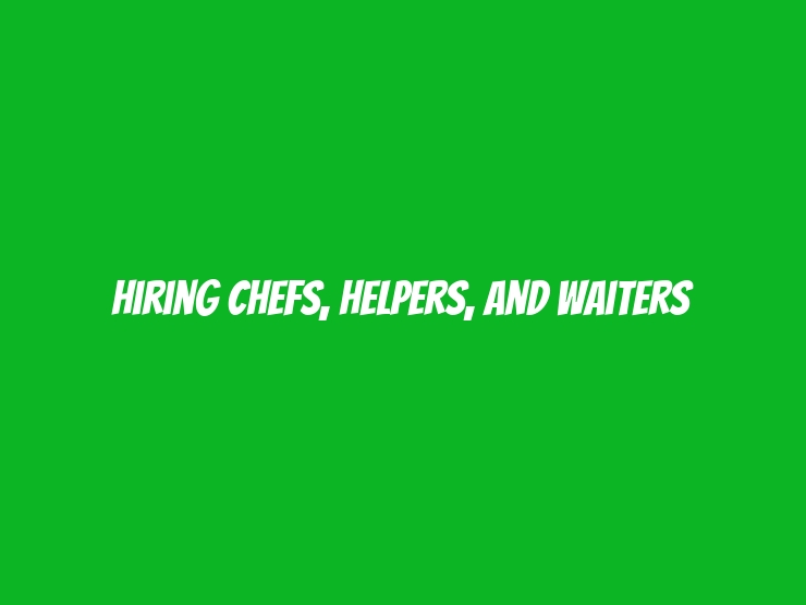 Hiring Chefs, Helpers, and Waiters