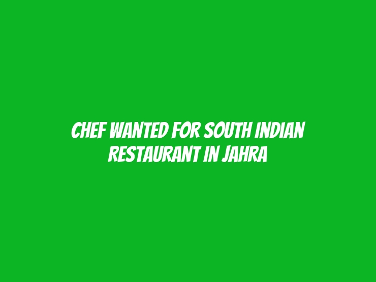 chef Wanted for South Indian Restaurant in Jahra