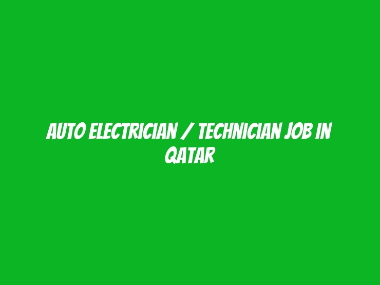 Auto Electrician / Technician Job In Qatar