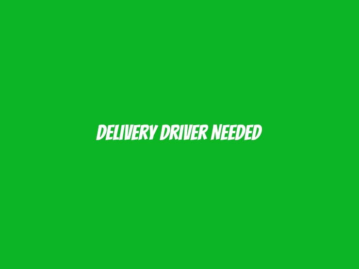 Delivery Driver Needed