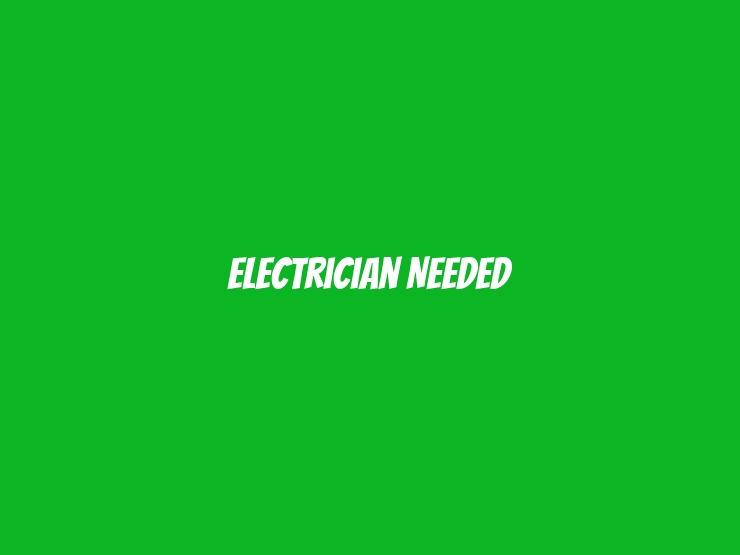 Electrician Needed