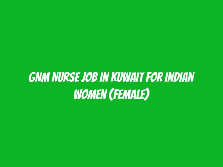 GNM Nurse job in Kuwait for Indian Women (Female)