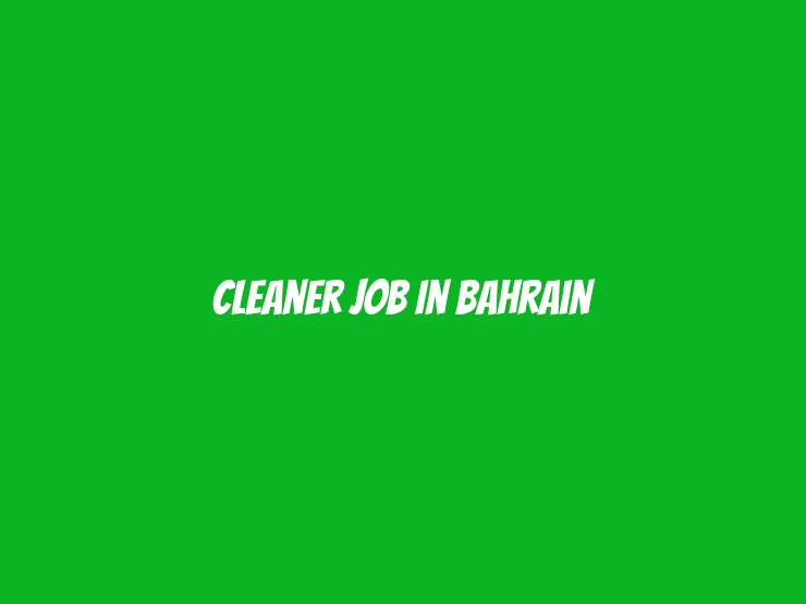 Cleaner Job In Bahrain