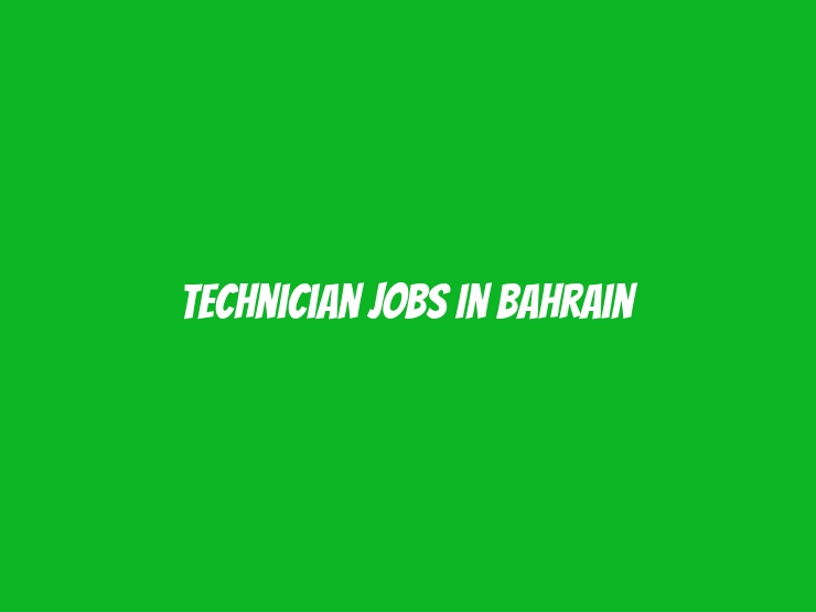 Technician Jobs in Bahrain