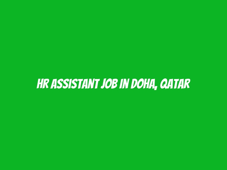 HR Assistant job in Doha, Qatar