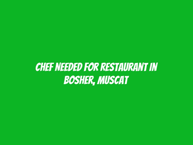 Chef Needed for Restaurant in Bosher, Muscat