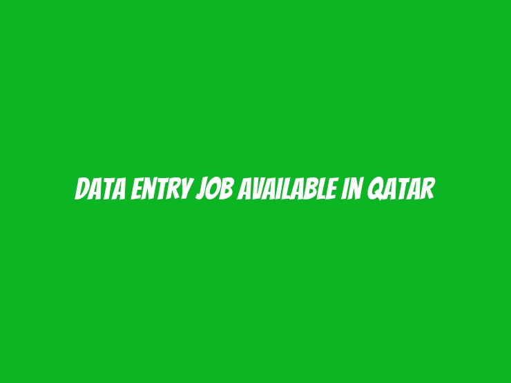 Data Entry job available in Qatar