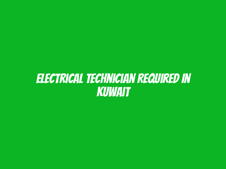 Electrical Technician Required in Kuwait