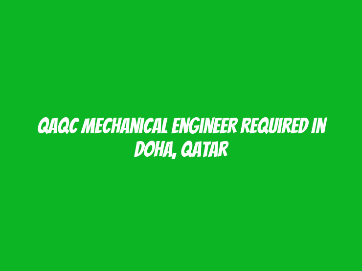 QAQC Mechanical Engineer Required in Doha, Qatar