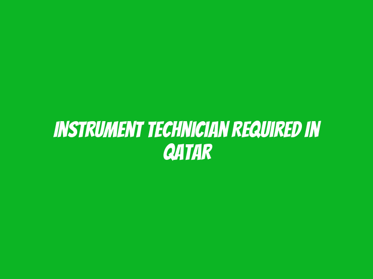 Instrument Technician Required in Qatar