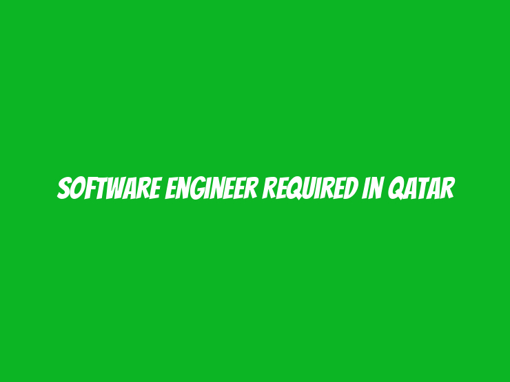 Software Engineer Required in Qatar