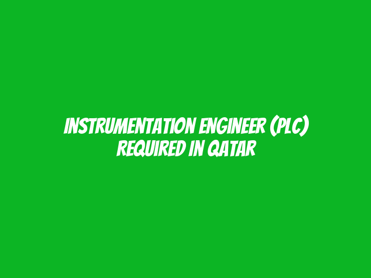 Instrumentation Engineer (PLC) Required in Qatar