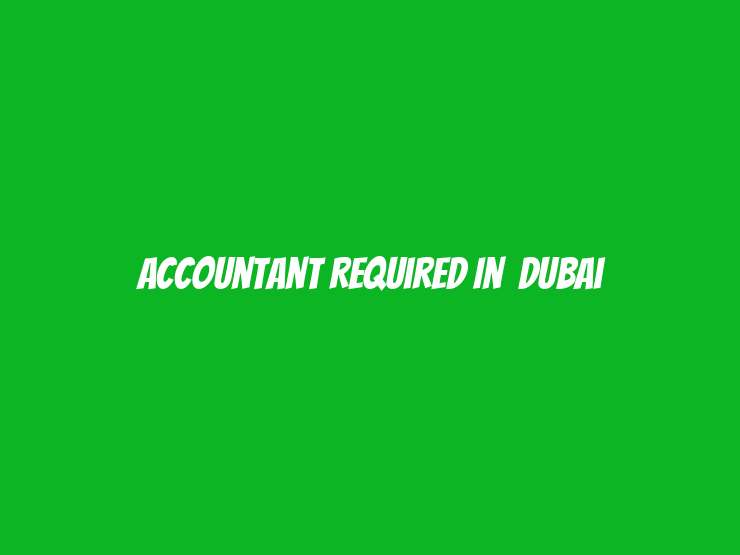 Accountant Required in  Dubai