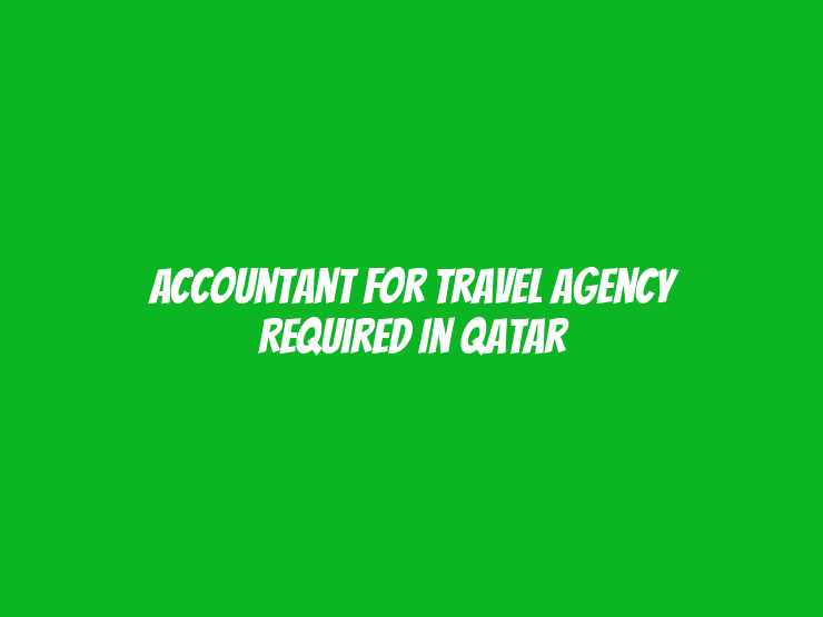 Accountant for Travel Agency Required in Qatar