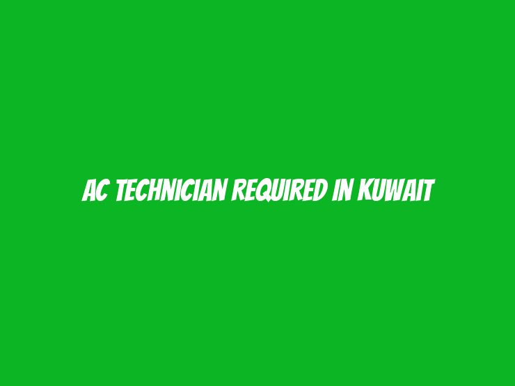 AC Technician Required in Kuwait