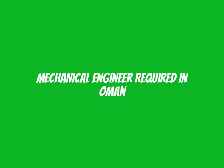 Mechanical Engineer Required in Oman