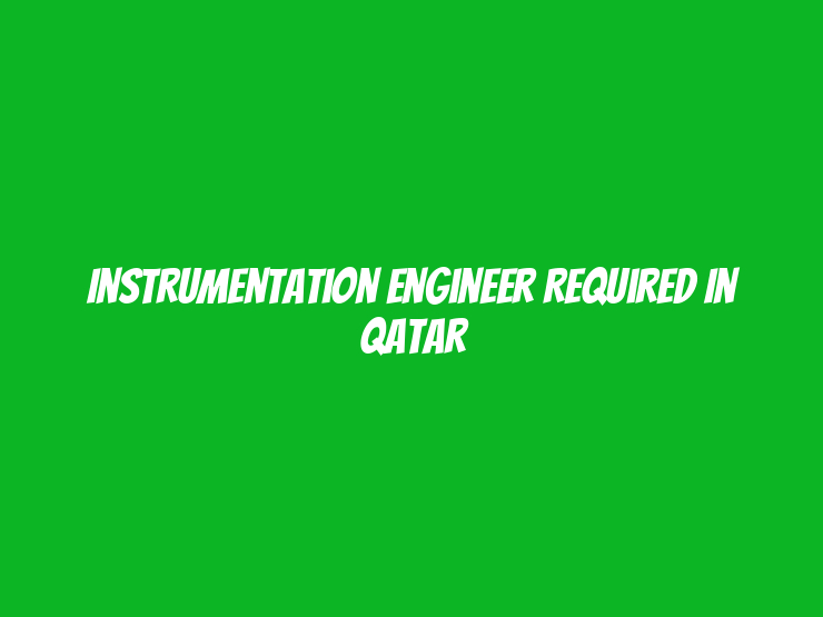 Instrumentation Engineer Required in Qatar