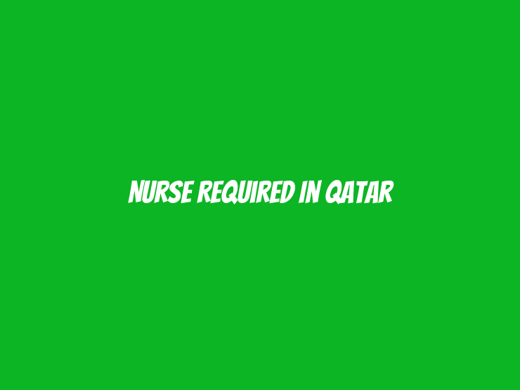 Nurse Required in Qatar