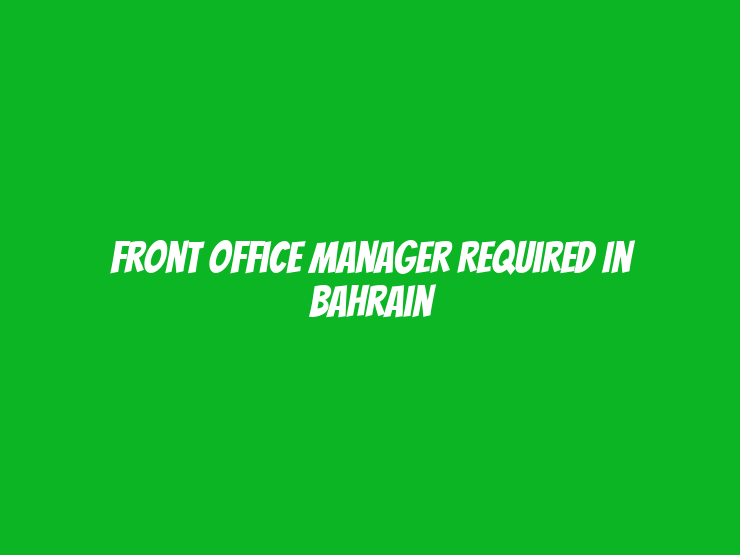 Front Office Manager Required in Bahrain